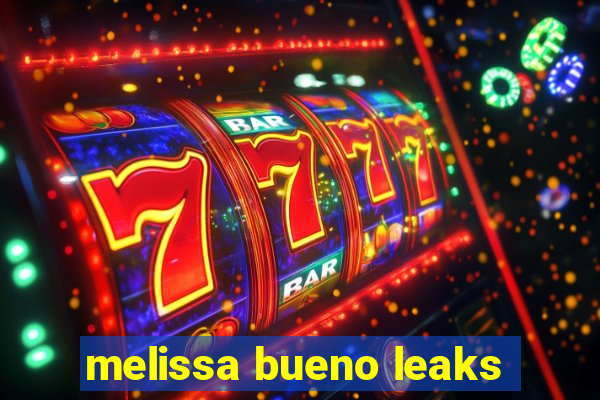 melissa bueno leaks