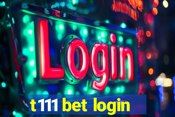 t111 bet login