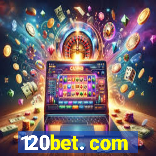 120bet. com