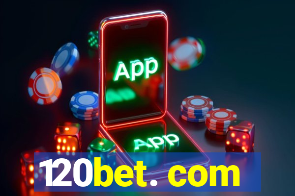 120bet. com