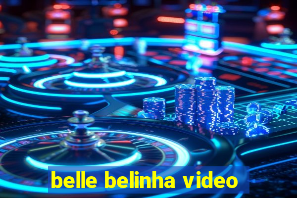 belle belinha video