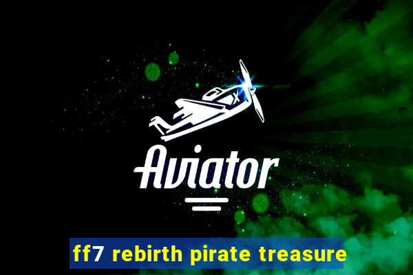 ff7 rebirth pirate treasure