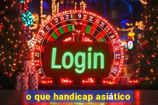 o que handicap asiático