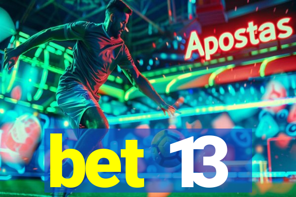 bet 13