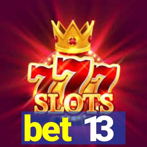 bet 13