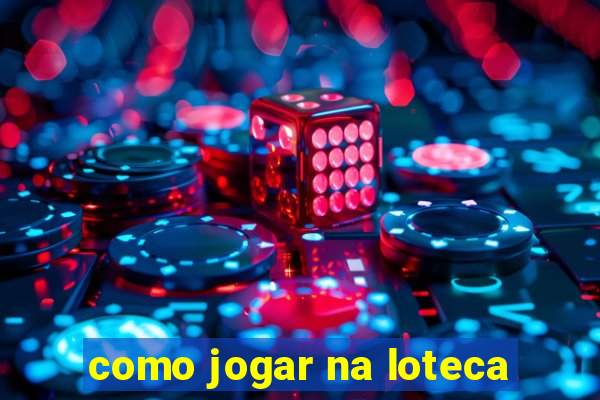 como jogar na loteca