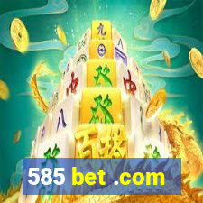 585 bet .com