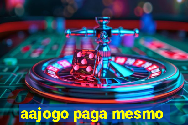 aajogo paga mesmo