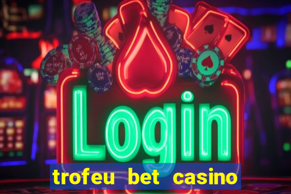 trofeu bet casino category all