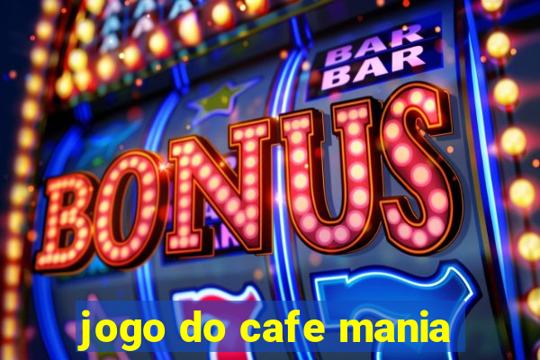 jogo do cafe mania