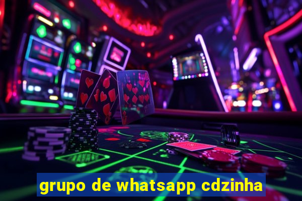 grupo de whatsapp cdzinha