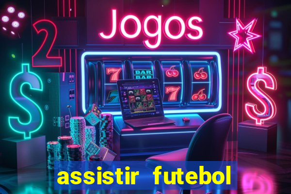 assistir futebol gratis sem travar