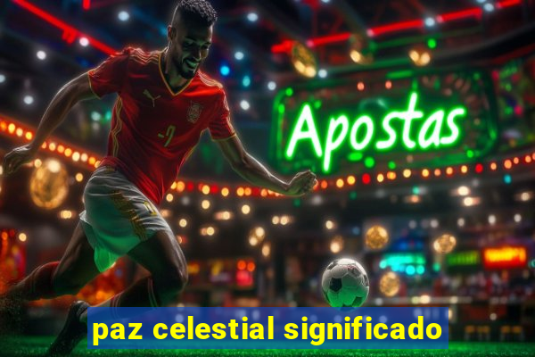 paz celestial significado