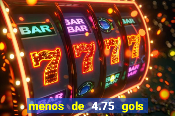 menos de 4.75 gols o que significa