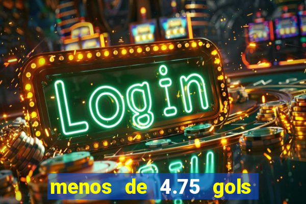 menos de 4.75 gols o que significa
