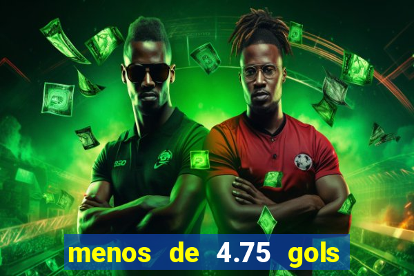 menos de 4.75 gols o que significa