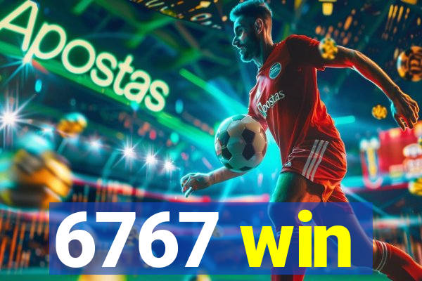 6767 win