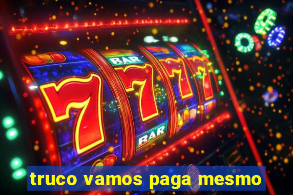 truco vamos paga mesmo