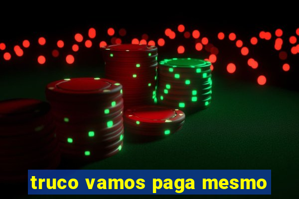 truco vamos paga mesmo