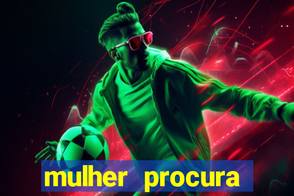 mulher procura homem salvador bahia