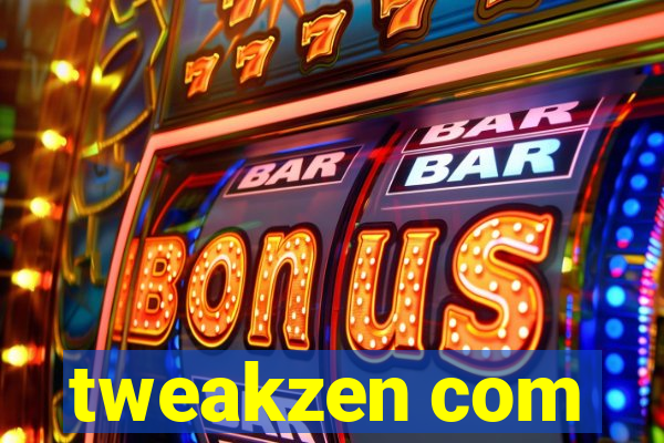 tweakzen com
