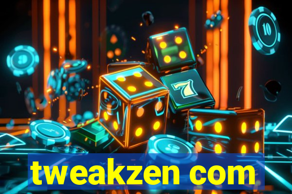 tweakzen com