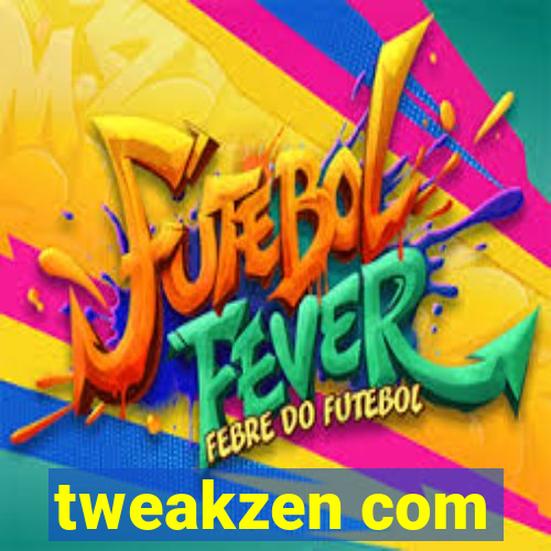 tweakzen com