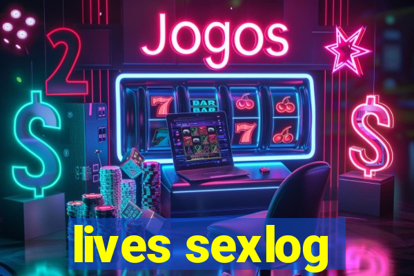 lives sexlog