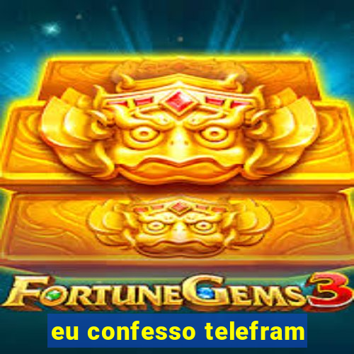 eu confesso telefram