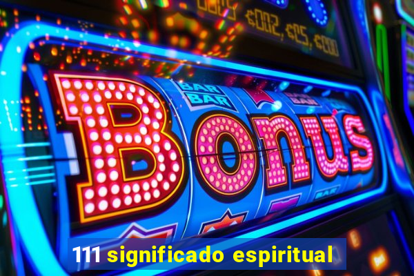 111 significado espiritual