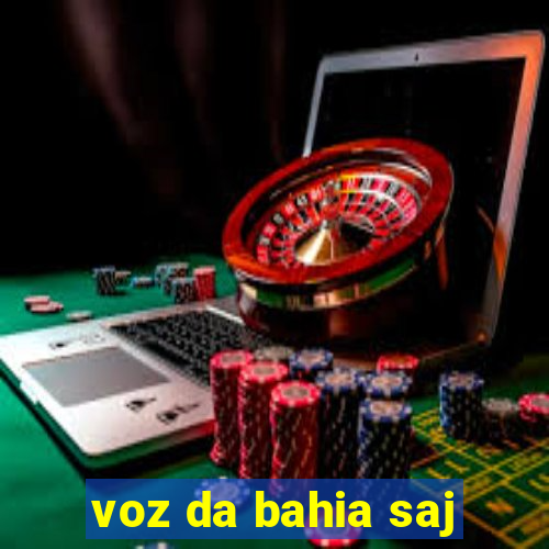 voz da bahia saj
