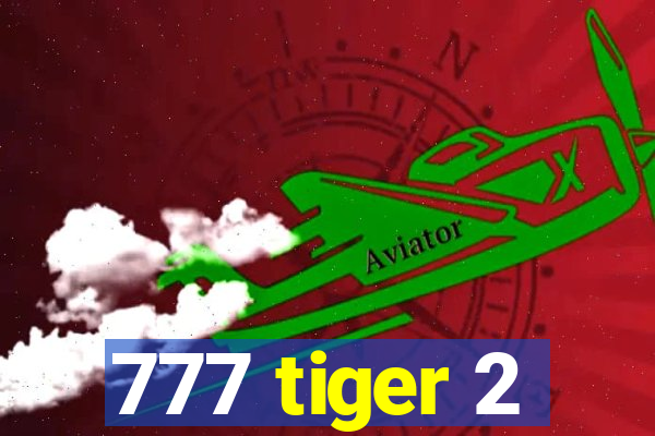 777 tiger 2