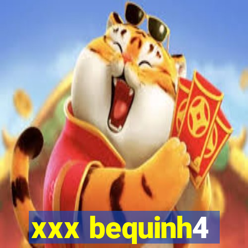 xxx bequinh4