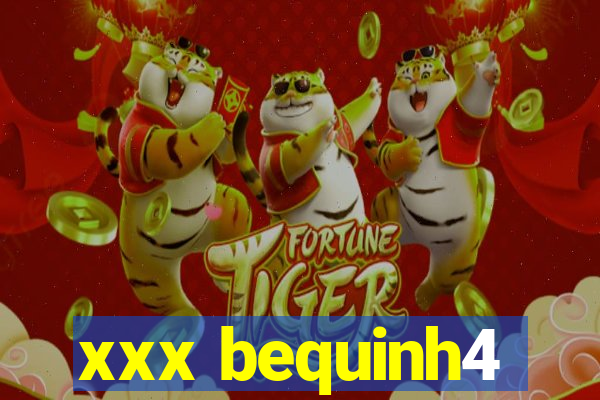 xxx bequinh4