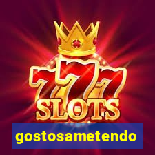 gostosametendo