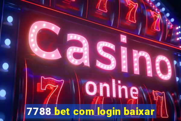 7788 bet com login baixar