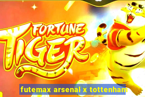 futemax arsenal x tottenham
