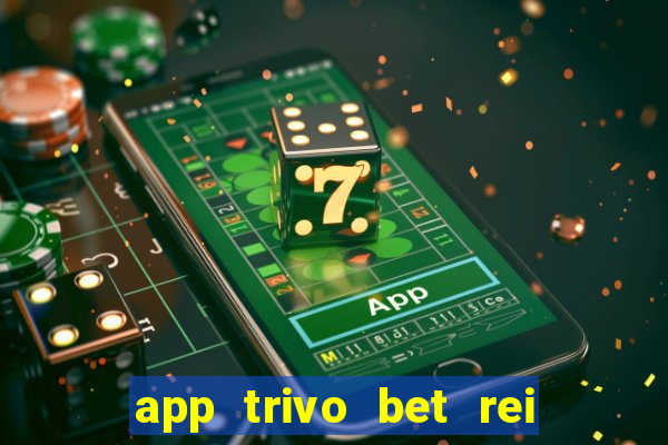 app trivo bet rei do bicho