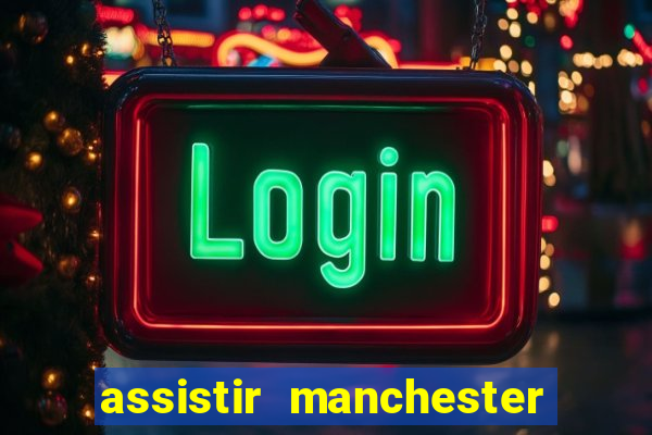 assistir manchester city futemax