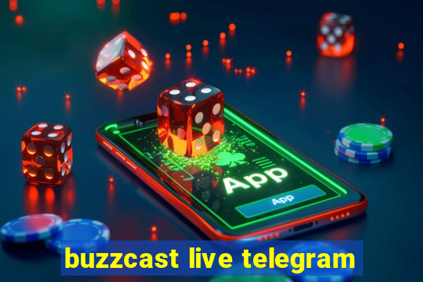 buzzcast live telegram
