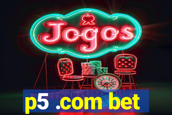p5 .com bet