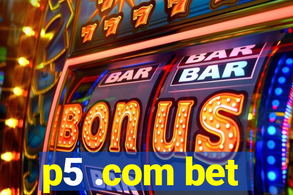 p5 .com bet