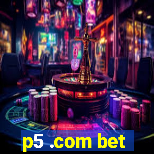 p5 .com bet