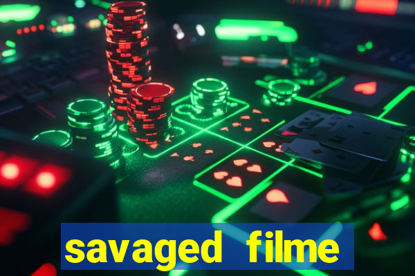 savaged filme completo dublado