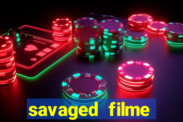 savaged filme completo dublado