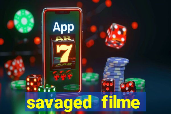 savaged filme completo dublado