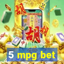 5 mpg bet