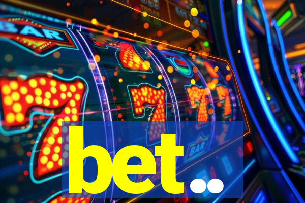 bet..