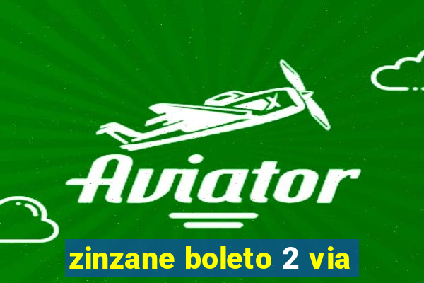 zinzane boleto 2 via