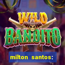 milton santos: biografia resumo